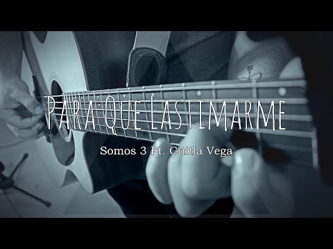 Para Qué Lastimarme - Gerardo Ortiz (Cover por Somos 3 & Cuitla Vega)