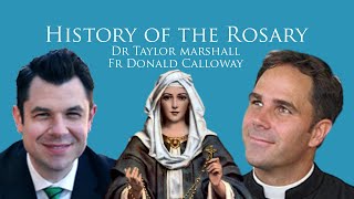 History of the Rosary w Fr Donald Calloway &amp; Dr Taylor Marshall