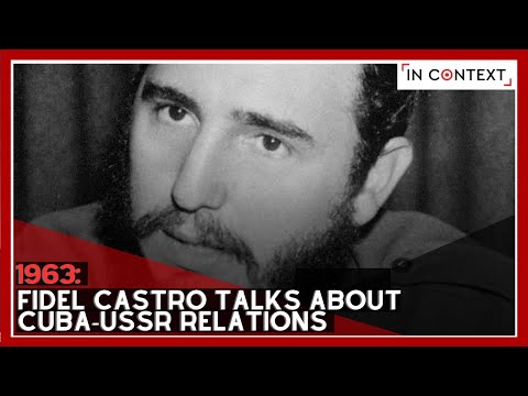 1963: Fidel Castro Talks About Cuba-USSR Relations