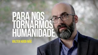 Para nos tornarmos Humanidade