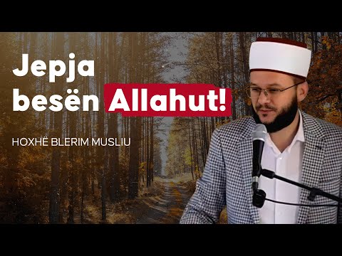 Fjalë të sinqerta nga zemra! - Hoxhë Blerim Musliu