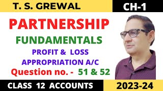 PARTNERSHIP FUNDAMENTALS T.S.Grewal Ch-1 Que no - 51&52 (P& L appropriation a/c) Class -12 accounts