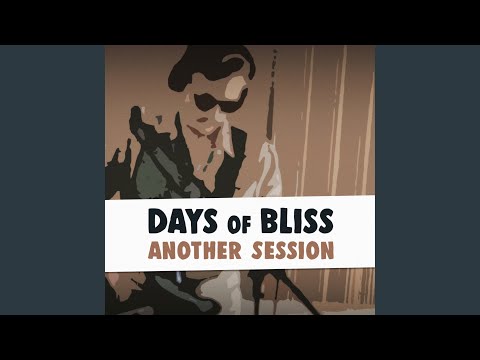 Days Of Bliss (From Another Session)