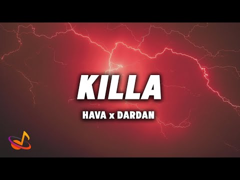 HAVA x DARDAN - KILLA [Lyrics]