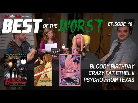 Best of the Worst: Bloody Birthday, Crazy Fat Ethel II, and Psycho From Texas