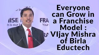Everyone can Grow in a Franchise Model : VIjay Mishra of Birla Eductech  image
