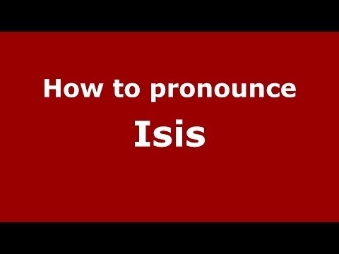 How to pronounce Isis