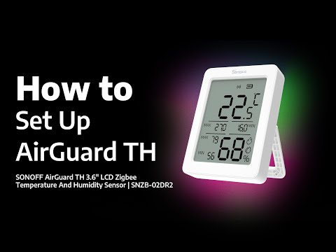 How to Set Up the SONOFF AirGuard TH 3.6'' LCD Zigbee Temperature And Humidity Sensor | SNZB-02DR2