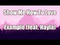 Show Me How To Love - Example (ft. Hayla) | LYRICS 💘
