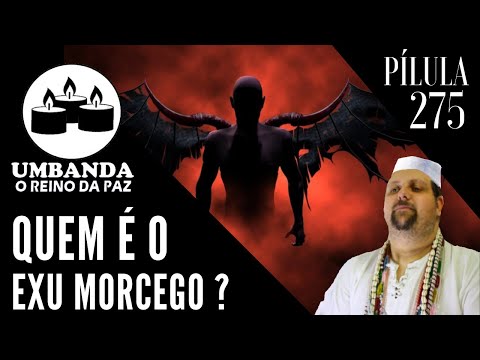 #275 - Pilula de Umbanda - QUEM É  EXU MORCEGO