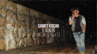 SAMET KOÇAK O SENSİN Lyric (2017) 🎶