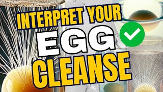 Interpret Your Egg Cleanse | Learn What It Tells You!