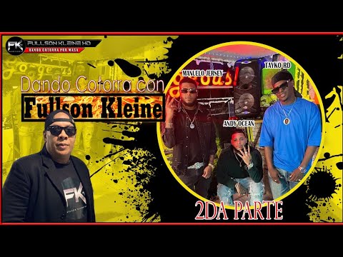 MANUELO JERSEY, TAYKO RD, ANDY OCEAN DANDO COTORRA CON FULLSON KLEINE PARTE #2