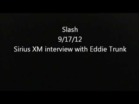 Slash sirius xm interview with Eddie Trunk 9.17.12