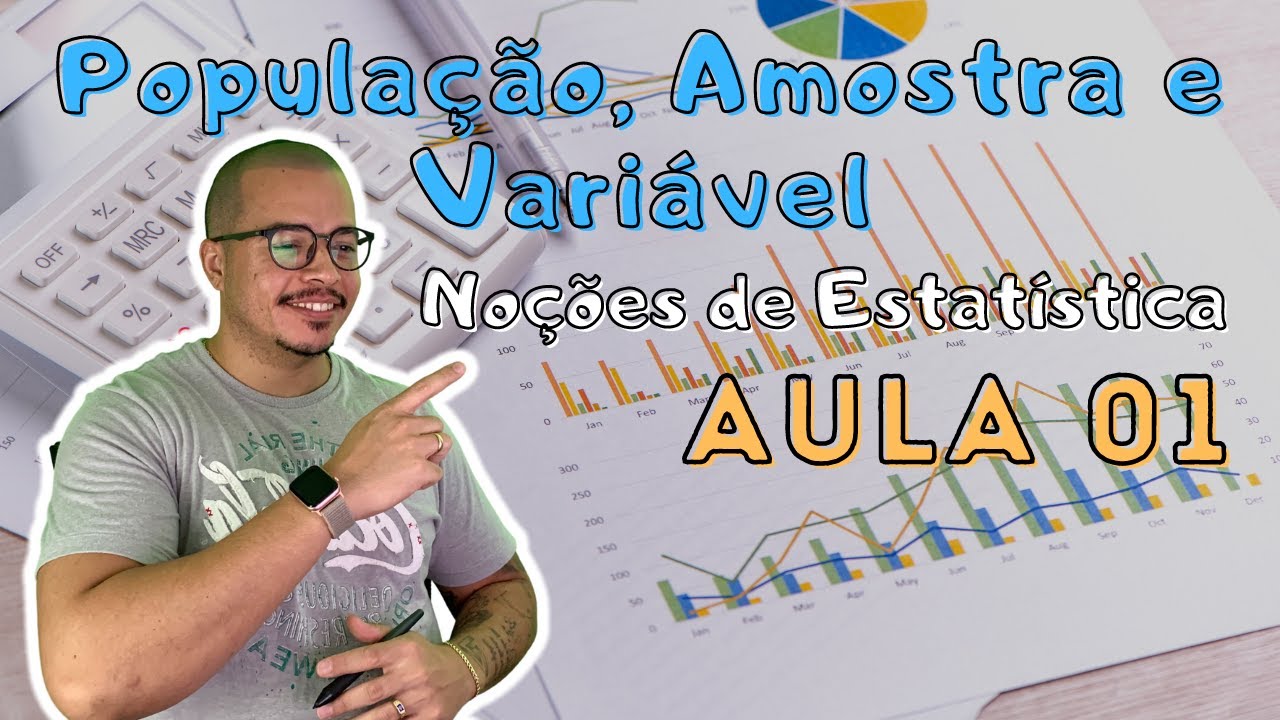 População, Amostra e Variável - Noções de Estatística - Aula 01