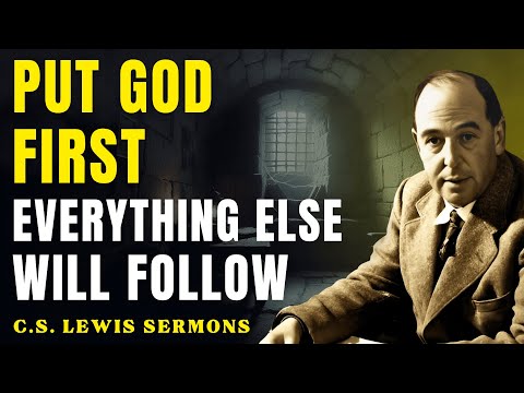 Put God First — And Watch Everything Else Fall Into Place | C.S Lewis Sermons