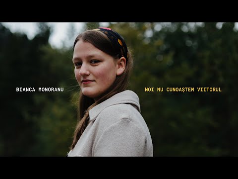 Bianca Monoranu - Noi nu cunoastem viitorul