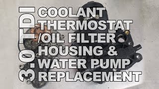 3.0 TDI Coolant Thermostat/Oil Filter Housing and Water Pump Replacement