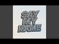 Say My Name