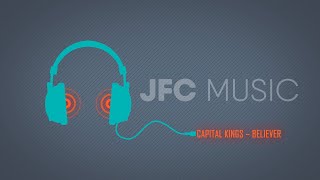 🎵 Capital Kings – Believer