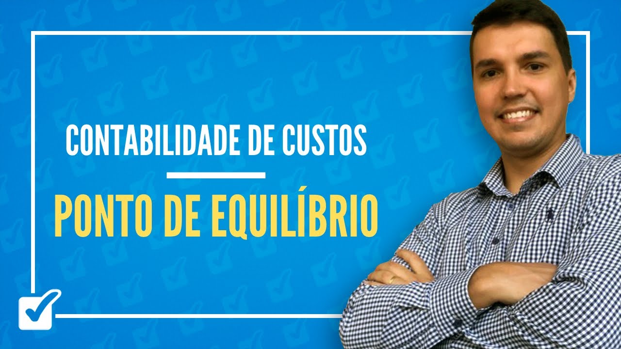 06.03. Aula de Ponto de Equilíbrio (Contabilidade de Custos)