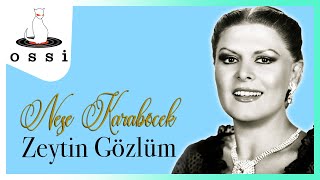 Neşe Karaböcek / Zeytin Gözlüm