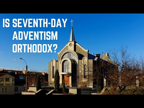 Is Seventh-Day Adventism Orthodox?