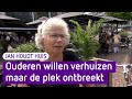 Ouderen stromen moeilijk door in de woningmarkt: 'er is niets te vinden' - Jan Houdt Huis