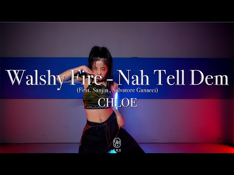 CHLOE Choreography / Sanjin, Walshy Fire & Salvatore Ganacci - Nah Tell Dem