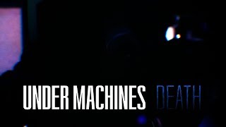 UNDER MACHINES - DEATH ( OFFICIAL VIDEO  )