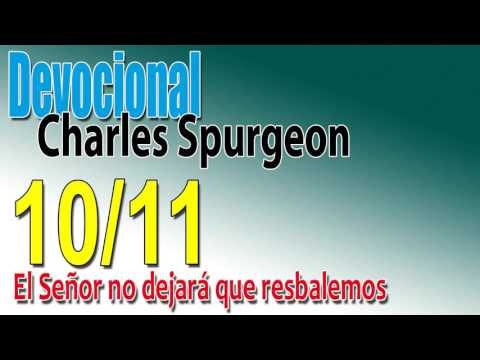 Devocional Charles Spurgeon 10/11 - El Señor no dejará que resbalemos