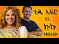 New Ethiopian Music Mashup Kuku Sebsibe Ft Teddy Afro