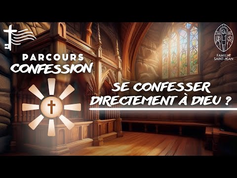 Peut-on se confesser directement à Dieu ? Parcours Confession #1