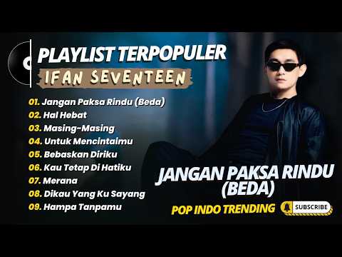Ifan Seventeen - JANGAN PAKSA RINDU (BEDA) - HAL HEBAT - MASING MASING || POP INDO TRENDING 2026