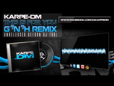Karpe-DM - This Is For You ( GNH Remix )