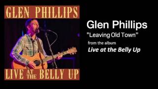 Glen Phillips  "Leaving Old Town" Live at the Belly Up