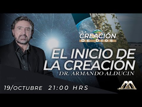 El Inicio de la Creación | La Creación de Dios | Dr. Armando Alducin