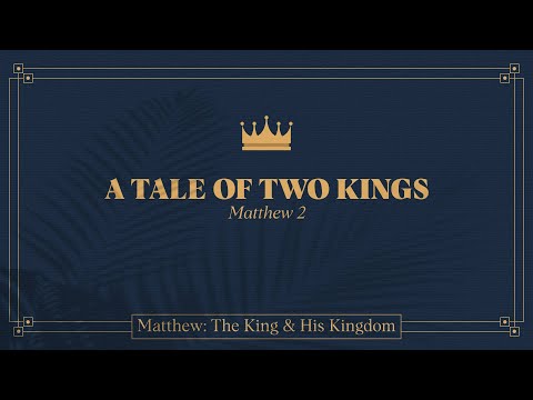 Ryan Kelly, "A Tale of Two Kings" - Matthew 2