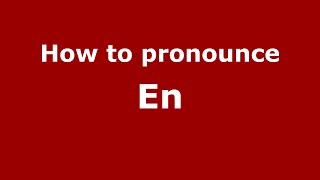 How to pronounce En