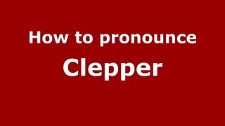 How to pronounce Clepper