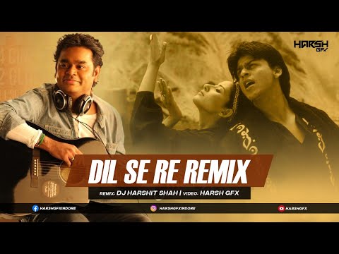 Dil Se Re (Remix) | DJ Harshit Shah | Harsh GFX | Shahrukh Khan | Manisha Koirala | A R Rahman