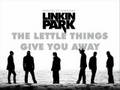 Linkin Park - The Little Things Give You Away ...