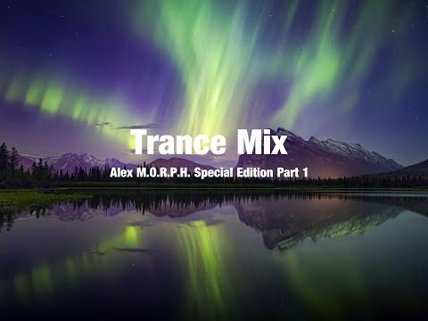 Trance Mix (Alex M.O.R.P.H. Special Edition Part 1)
