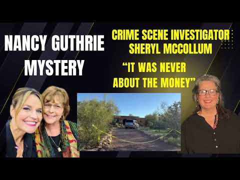 Exclusive Interview: Renowned CSI Sheryl McCollum Analyzes the Nancy Guthrie Case