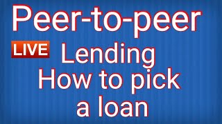 Prosper peer to peer lending - how to pick a loan to invest in live