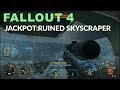 FALLOUT 4  JACKPOT  RUINED SKYSCRAPER