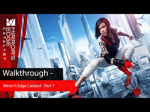 Mirror's Edge Catalyst - Walkthrough - Part 7 - Full Game
