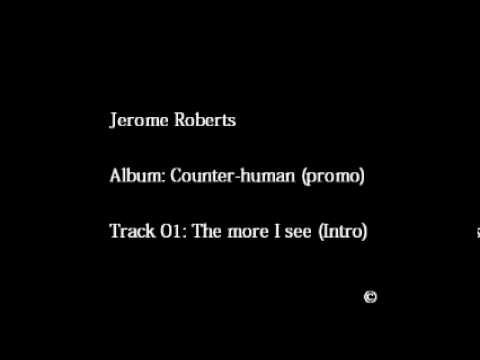 Jerome Roberts - Counter-human - 01. The more I see (Intro)