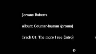 Jerome Roberts - Counter-human - 01. The more I see (Intro)