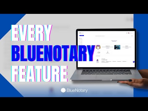 Every BlueNotary Feature Walkthrough